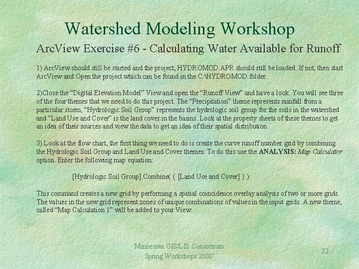 Watershed Modeling Workshop Arc. View Exercise #6 - Calculating Water Available for Runoff 1)