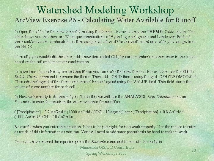 Watershed Modeling Workshop Arc. View Exercise #6 - Calculating Water Available for Runoff 4)