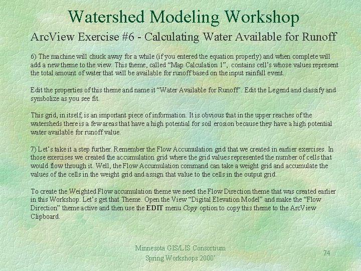 Watershed Modeling Workshop Arc. View Exercise #6 - Calculating Water Available for Runoff 6)