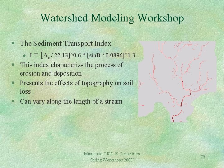 Watershed Modeling Workshop § The Sediment Transport Index l t = [As / 22.