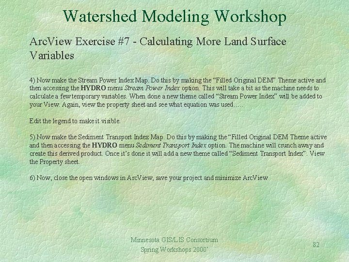 Watershed Modeling Workshop Arc. View Exercise #7 - Calculating More Land Surface Variables 4)