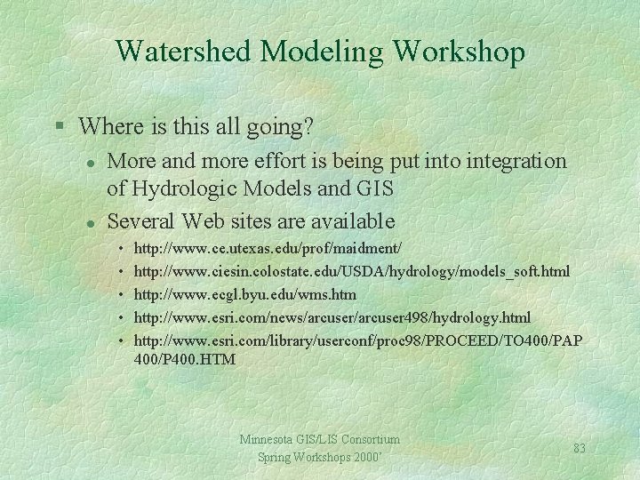 Watershed Modeling Workshop § Where is this all going? l l More and more