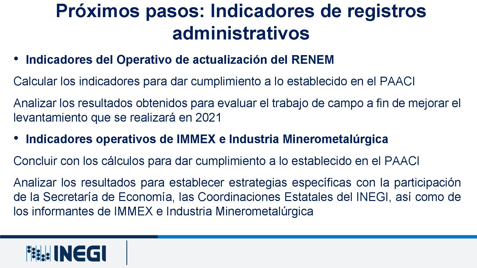 Próximos pasos: Indicadores de registros administrativos • Indicadores del Operativo de actualización del RENEM