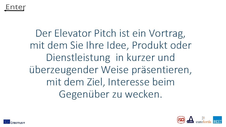 Der Elevator Pitch ist ein Vortrag, mit dem Sie Ihre Idee, Produkt oder Dienstleistung