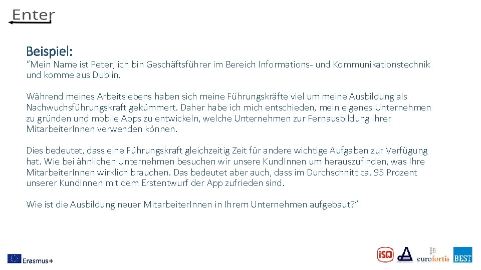 Beispiel: “Mein Name ist Peter, ich bin Geschäftsführer im Bereich Informations- und Kommunikationstechnik und