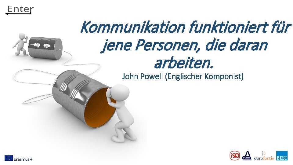 Kommunikation funktioniert für jene Personen, die daran arbeiten. John Powell (Englischer Komponist) 