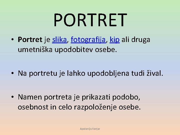 PORTRET • Portret je slika, fotografija, kip ali druga umetniška upodobitev osebe. • Na