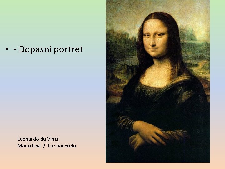  • - Dopasni portret Leonardo da Vinci: Mona Lisa / La Gioconda 