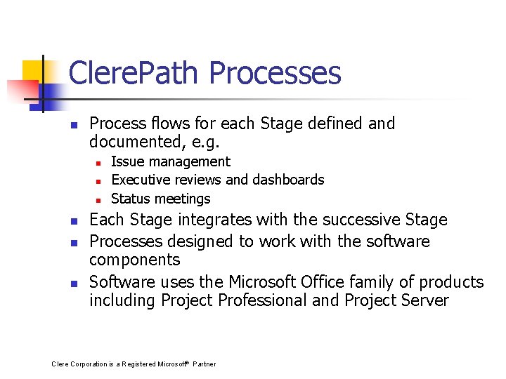 Clere. Path Processes n Process flows for each Stage defined and documented, e. g.