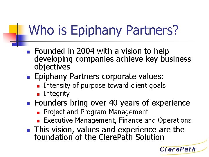 Who is Epiphany Partners? n n Founded in 2004 with a vision to help