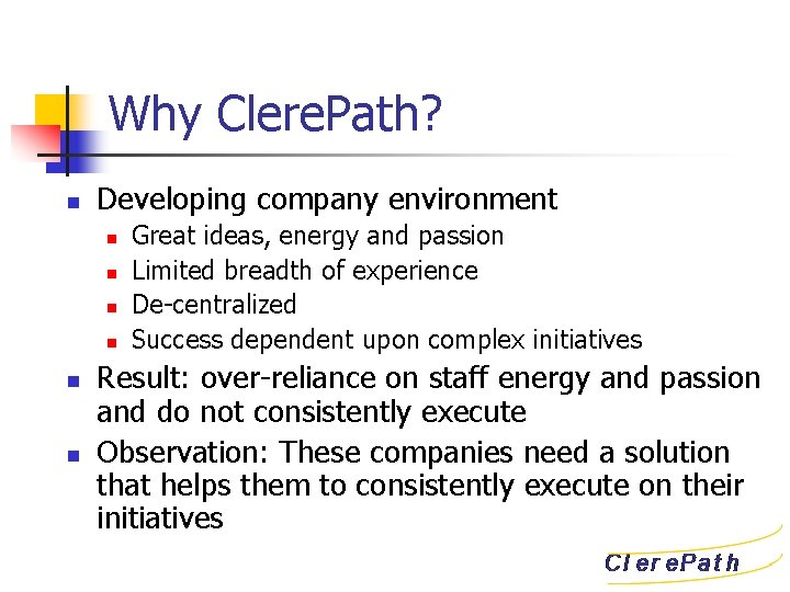 Why Clere. Path? n Developing company environment n n n Great ideas, energy and