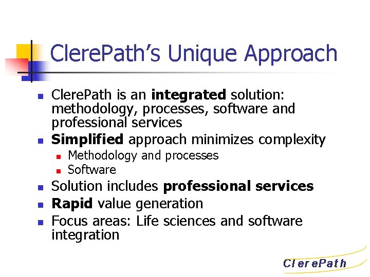 Clere. Path’s Unique Approach n n Clere. Path is an integrated solution: methodology, processes,