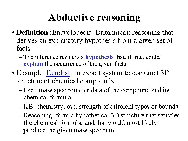Abductive reasoning • Definition (Encyclopedia Britannica): reasoning that derives an explanatory hypothesis from a