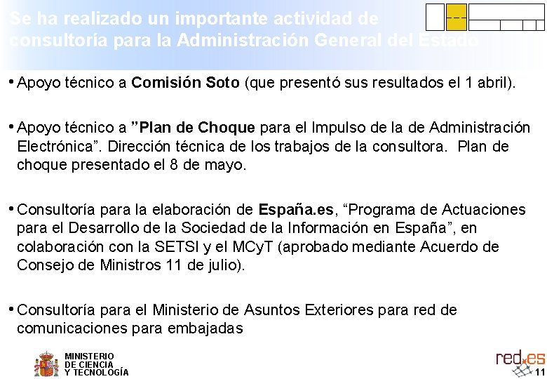 Se ha realizado un importante actividad de consultoría para la Administración General del Estado