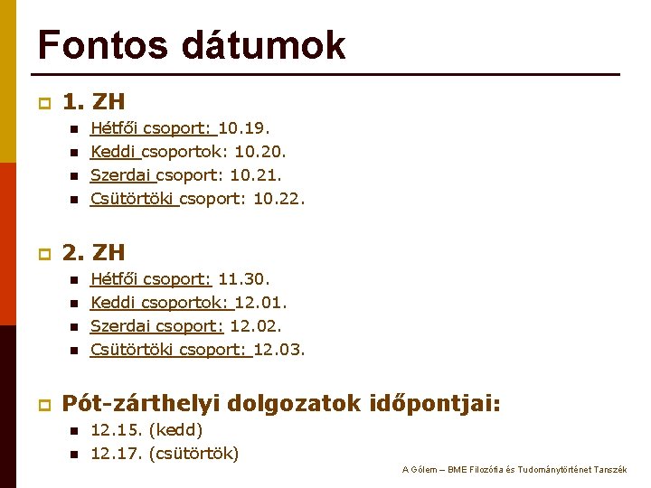 Fontos dátumok p 1. ZH n n p 2. ZH n n p Hétfői