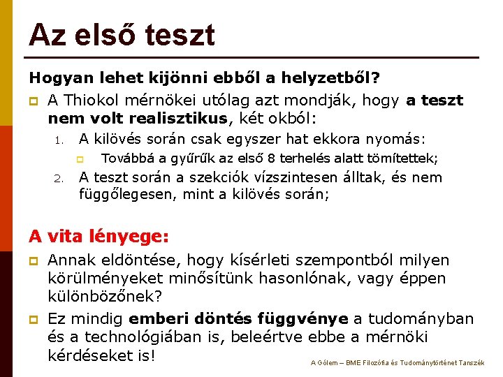 Az első teszt Hogyan lehet kijönni ebből a helyzetből? p A Thiokol mérnökei utólag