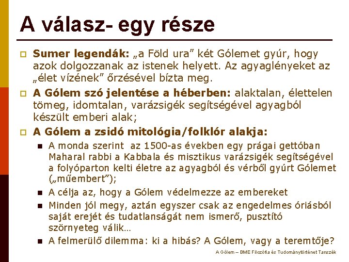 A válasz- egy része p p p Sumer legendák: „a Föld ura” két Gólemet