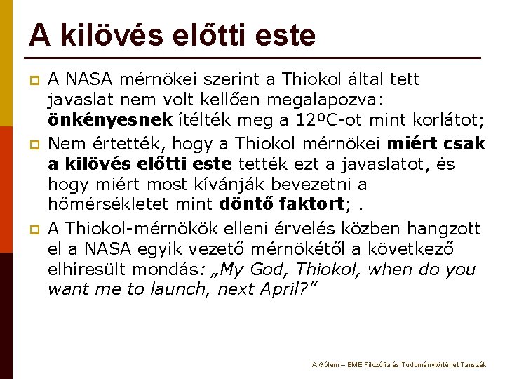 A kilövés előtti este p p p A NASA mérnökei szerint a Thiokol által