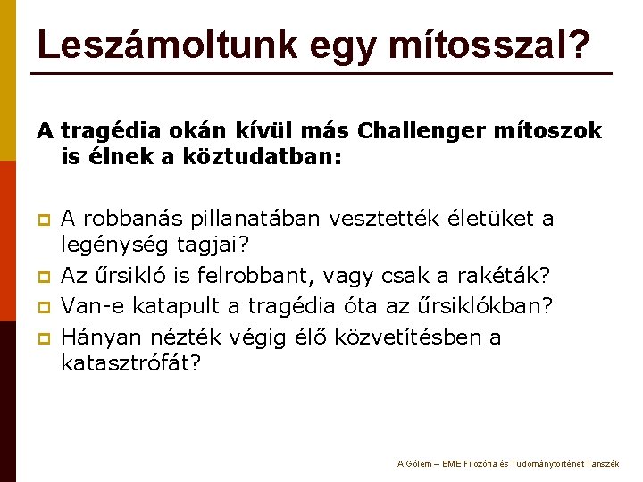 Leszámoltunk egy mítosszal? A tragédia okán kívül más Challenger mítoszok is élnek a köztudatban: