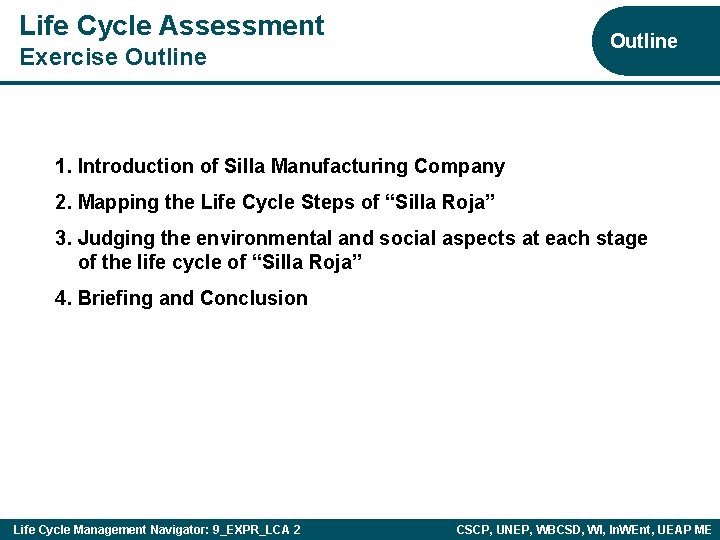 Life Cycle Assessment Outline Exercise Outline 1. Introduction of Silla Manufacturing Company 2. Mapping