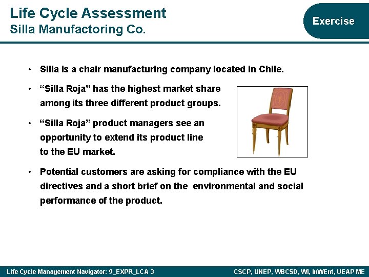 Life Cycle Assessment Exercise Silla Manufactoring Co. • Silla is a chair manufacturing company