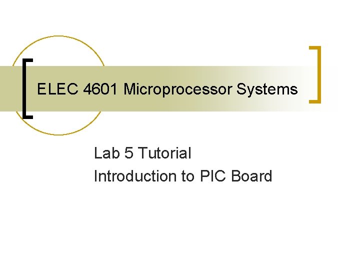 ELEC 4601 Microprocessor Systems Lab 5 Tutorial Introduction to PIC Board 