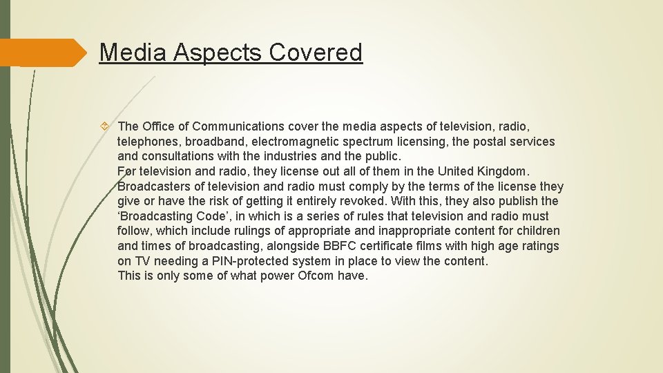 Media Aspects Covered The Office of Communications cover the media aspects of television, radio,