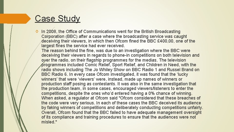 Case Study In 2008, the Office of Communications went for the British Broadcasting Corporation