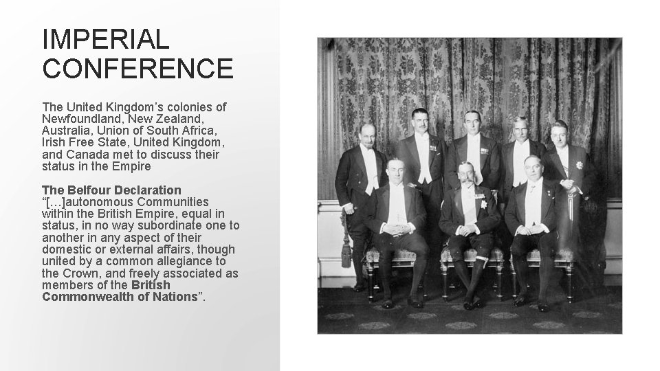 IMPERIAL CONFERENCE The United Kingdom’s colonies of Newfoundland, New Zealand, Australia, Union of South