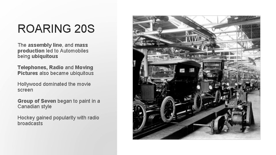 ROARING 20 S The assembly line, and mass production led to Automobiles being ubiquitous