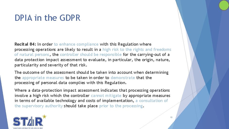 DPIA in the GDPR Recital 84: In order to enhance compliance with this Regulation
