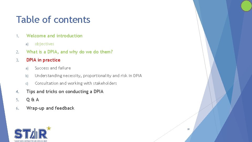 Table of contents 1. Welcome and introduction a) objectives 2. What is a DPIA,