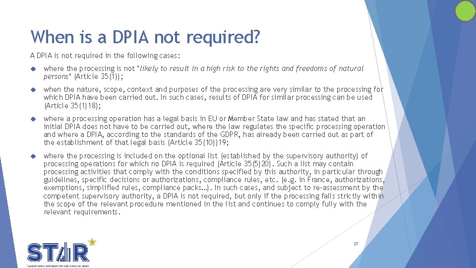 When is a DPIA not required? A DPIA is not required in the following