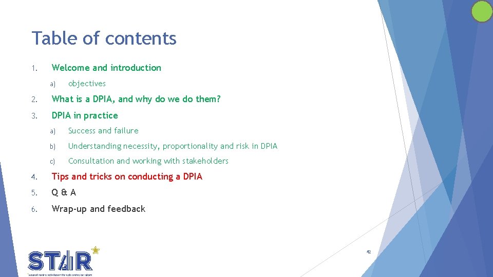 Table of contents 1. Welcome and introduction a) objectives 2. What is a DPIA,