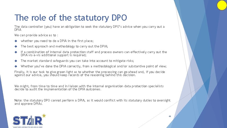 The role of the statutory DPO The data controller (you) have an obligation to