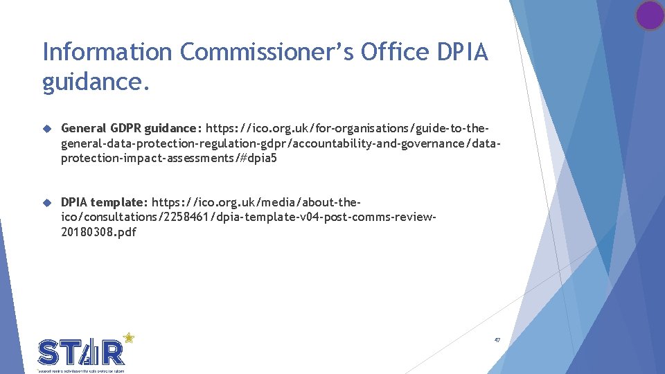 Information Commissioner’s Office DPIA guidance. General GDPR guidance: https: //ico. org. uk/for-organisations/guide-to-thegeneral-data-protection-regulation-gdpr/accountability-and-governance/dataprotection-impact-assessments/#dpia 5 DPIA