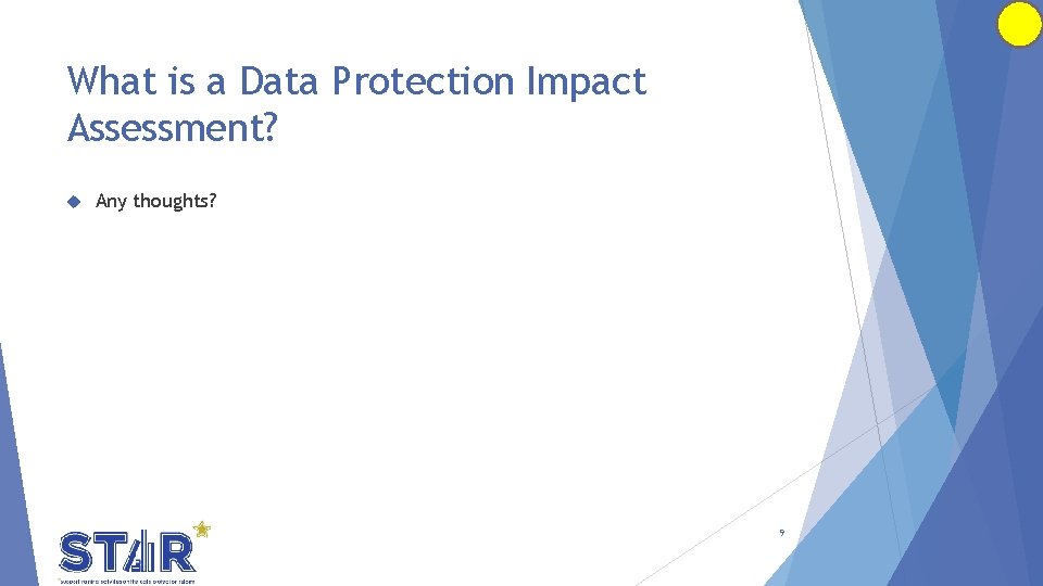 What is a Data Protection Impact Assessment? Any thoughts? 9 