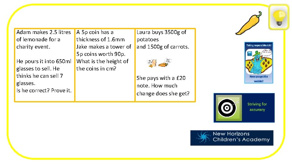 Adam makes 2. 5 litres A 5 p coin has a of lemonade for