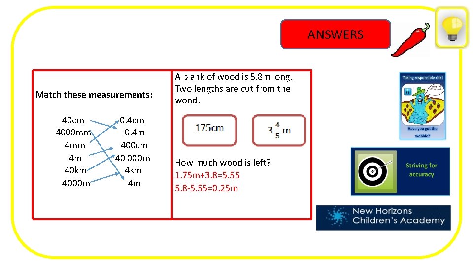 ANSWERS Match these measurements: 40 cm 4000 mm 4 m 40 km 4000 m
