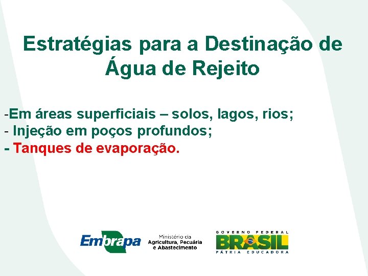 Estratégias para a Destinação de Água de Rejeito -Em áreas superficiais – solos, lagos,