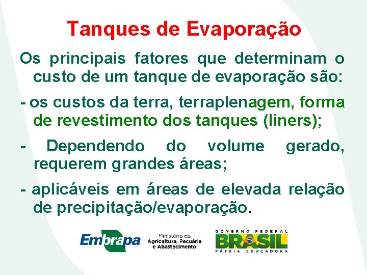 Tanques de Evaporação Os principais fatores que determinam o custo de um tanque de