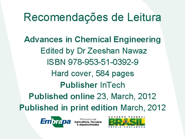 Recomendações de Leitura Advances in Chemical Engineering Edited by Dr Zeeshan Nawaz ISBN 978