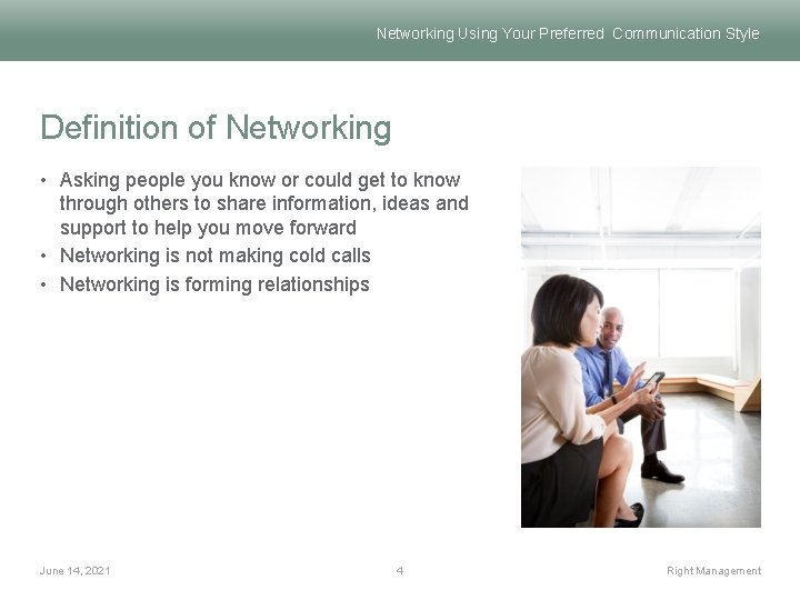 Networking Using Your Preferred Communication Style Definition of Networking • Asking people you know