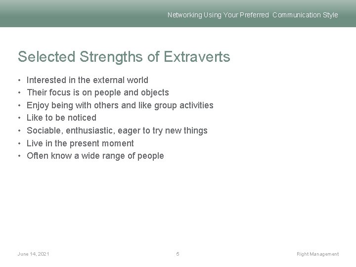 Networking Using Your Preferred Communication Style Selected Strengths of Extraverts • • Interested in