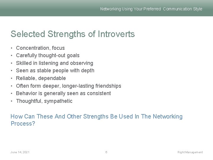 Networking Using Your Preferred Communication Style Selected Strengths of Introverts • • Concentration, focus