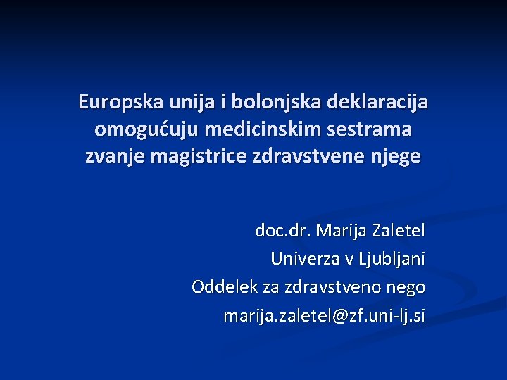 Europska unija i bolonjska deklaracija omogućuju medicinskim sestrama zvanje magistrice zdravstvene njege doc. dr.