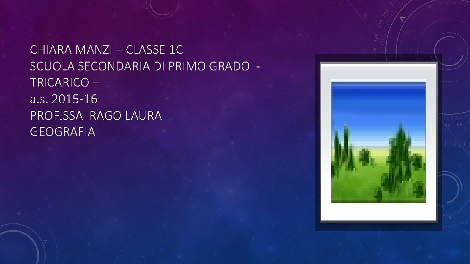 CHIARA MANZI – CLASSE 1 C SCUOLA SECONDARIA DI PRIMO GRADO TRICARICO – a.