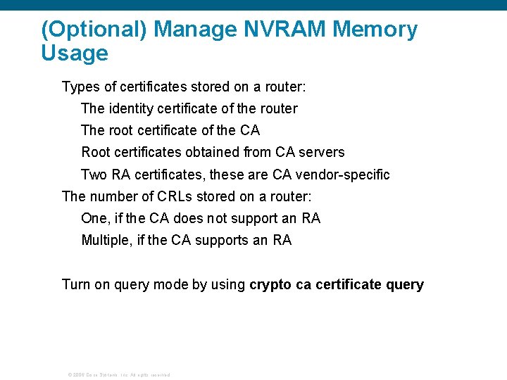 (Optional) Manage NVRAM Memory Usage Types of certificates stored on a router: The identity