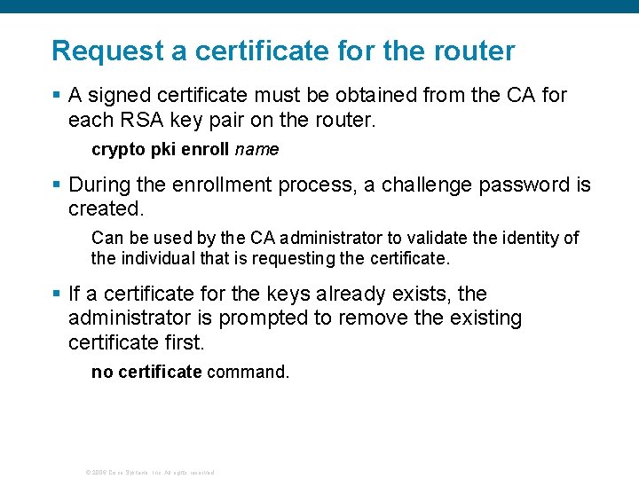 Request a certificate for the router § A signed certificate must be obtained from