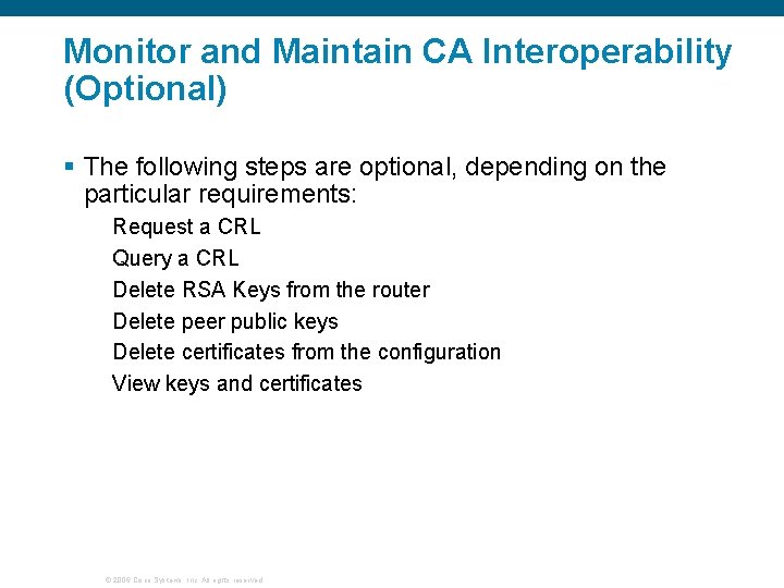 Monitor and Maintain CA Interoperability (Optional) § The following steps are optional, depending on